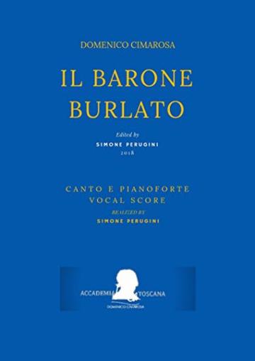 Cimarosa: Il barone burlato: (Canto e Pianoforte - Vocal Score) (Edizione critica delle opere di Domenico Cimarosa Vol. 12)